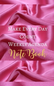 Paperback Make Every Day Count Weekly Agenda Note Book - Hot Pink White Luxury Silk Girly Glam - Black White Interior - 5 x 8 in Book