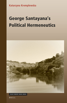 Hardcover George Santayana's Political Hermeneutics Book