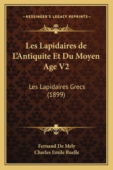 Paperback Les Lapidaires de L'Antiquite Et Du Moyen Age V2: Les Lapidaires Grecs (1899) [French] Book