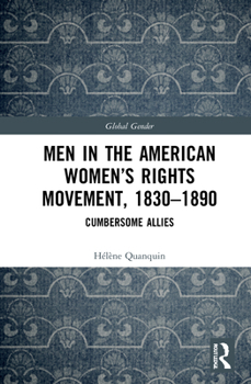 Hardcover Men in the American Women's Rights Movement, 1830-1890: Cumbersome Allies Book
