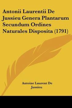 Paperback Antonii Laurentii De Jussieu Genera Plantarum Secundum Ordines Naturales Disposita (1791) [Latin] Book