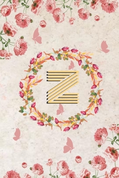 Z: Cute Initial Monogram Letter Z Blank Lined Notebook Journal College Ruled for Work, School, Office,  Pretty Personalized Medium, Diary for Writing ... matte,120 page, Gold Pink Floral Print