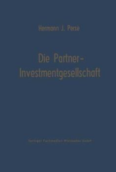 Paperback Die Partner-Investmentgesellschaft: Die Eigenfinanzierung Von Einzelunternehmen Und Personengesellschaften Durch Investmentgesellschaften [German] Book