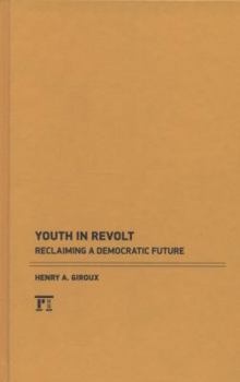 Hardcover Youth in Revolt: Reclaiming a Democratic Future Book
