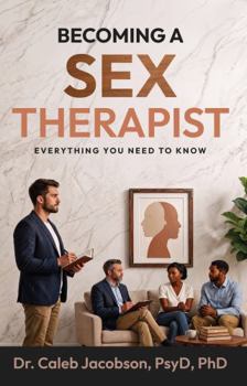 Paperback Becoming a Sex Therapist: Everything You Need to Know Book