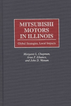 Hardcover Mitsubishi Motors in Illinois: Global Strategies, Local Impacts Book