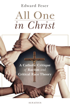 Paperback All One in Christ: A Catholic Critique of Racism and Critical Race Theory Book