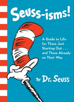 Seuss-Isms!: A Guide to Life for Those Just Starting Out...and Those Already on Their Way