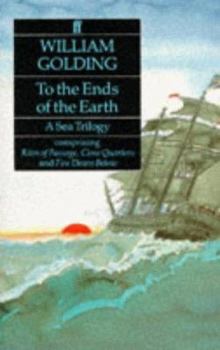 Paperback To the Ends of the Earth: A Sea Trilogy Comprising "Rites of Passage", "Close Quarters" and "Fire Down Below" Book