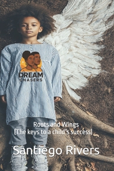 Roots and Wings: (The keys to a child’s success)