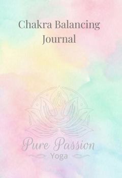 Hardcover Chakra Balancing Journal: A Guided Workbook for Mindfulness, Self-Reflection, and Energy Awareness with Prompts and Affirmations Book