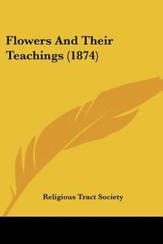Paperback Flowers And Their Teachings (1874) Book