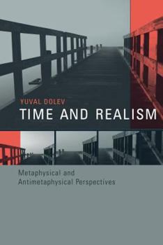 Time and Realism: Metaphysical and Antimetaphysical Perspectives (Representation and Mind) - Book  of the Representation and Mind Series