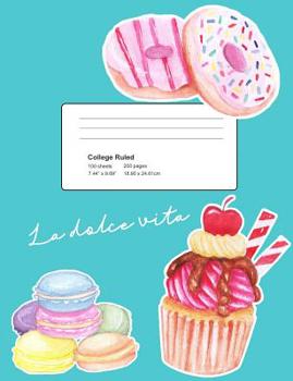 Paperback La Dolce Vita: College Ruled Composition Notebook for Cupcake, Macarons & Donuts (Doughnuts) Lovers Book