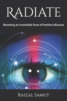 Paperback Radiate: Becoming an Irresistible Force of Positive Influence Book