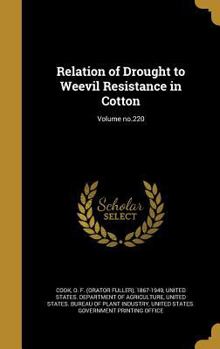 Hardcover Relation of Drought to Weevil Resistance in Cotton; Volume No.220 Book