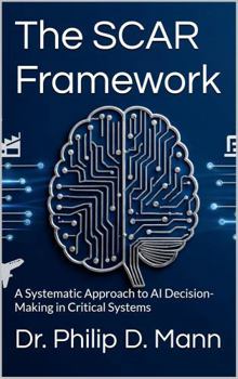 Hardcover The SCAR Framework: A Systematic Approach to AI Decision-Making in Critical Systems (Real World Risk Management) Book