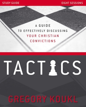 Paperback Tactics Study Guide, Updated and Expanded: A Guide to Effectively Discussing Your Christian Convictions Book
