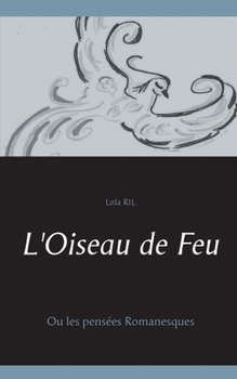 Paperback L'Oiseau de Feu: Ou les pensées Romanesques [French] Book