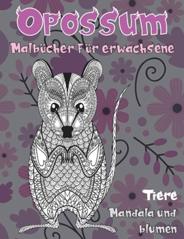 Paperback Malb?cher f?r Erwachsene - Mandala und Blumen - Tiere - Opossum [German] Book