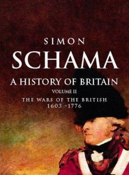 A History of Britain: The British Wars 1603-1776 - Book #2 of the A History of Britain
