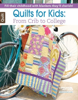 Paperback Quilts for Kids--From Crib to College: Fill Their Childhood with Blankets They'll Cherish Book