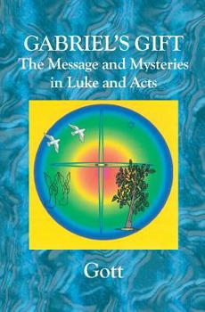 Paperback Gabriel's Gift: The Messages and Mysteries in Luke and Acts Book