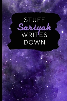 Stuff Sariyah Writes Down: Personalized Journal / Notebook (6 x 9 inch) with 110 wide ruled pages inside [Purple Cosmos]