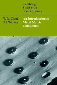 An Introduction to Metal Matrix Composites (Cambridge Solid State Science Series) - Book  of the Cambridge Solid State Science
