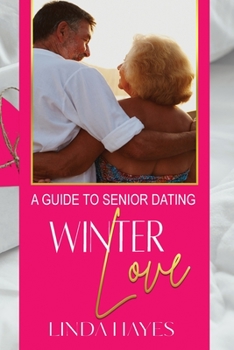 Paperback Winter Love: A Guide to Senior Dating Book