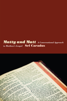 Hardcover Matty and Matt: A Conversational Approach to Matthew's Gospel Book
