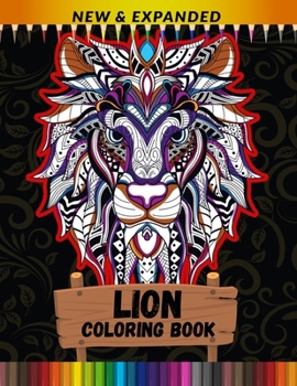 Lion Coloring Book (New & Expanded): Relaxation with Stress Relieving Book For Lion Lover