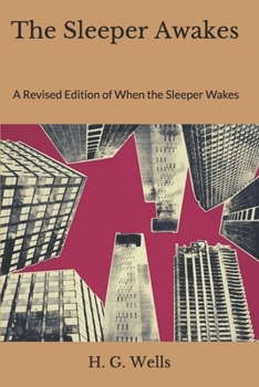 The Sleeper Awakes: A Revised Edition of When the Sleeper Wakes