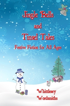Paperback Jingle Bells and Tinsel Tales: Festive Fiction for All Ages Book