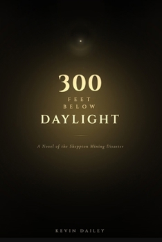 Paperback 300 Feet Below Daylight: A Novel of The Sheppton Mining Disaster Book