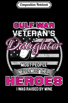 Composition Notebook: Gulf War Veteran's Daughter - Veterans Day Daughter  Journal/Notebook Blank Lined Ruled 6x9 100 Pages