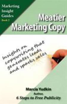 Paperback Meatier Marketing Copy: Insights on Copywriting That Generates Leads and Sparks Sales Book