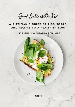Paperback Good Eats with Kir: A Dietitian's Guide of Tips, Tools, and Recipes to a Healthier You! Book