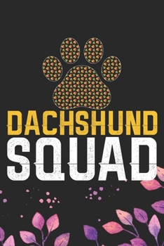 Dachshund Squad: Cool Dachshund Dog Journal Notebook - Dachshund Puppy Lover Gifts – Funny Dachshund Dog Notebook - Dachshund Owner Gifts – Dachshund Dad & Mom Gifts. 6 x 9 in 120 pages