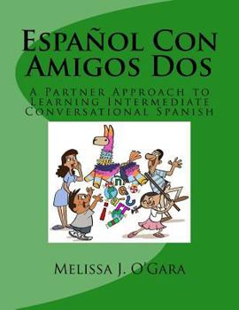Paperback Español Con Amigos Dos: A Partner Approach to Learning Intermediate Conversational Spanish Book