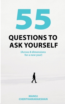 Paperback 55 Questions To Ask Yourself, Across 8 Dimensions For A New You! Book