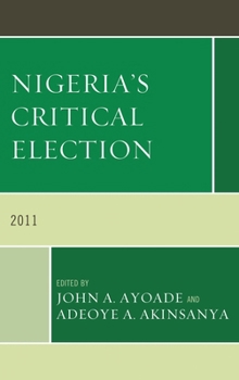 Hardcover Nigeria's Critical Election 2011 Book