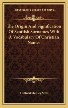 Hardcover The Origin and Signification of Scottish Surnames with a Vocabulary of Christian Names Book