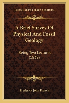 Paperback A Brief Survey Of Physical And Fossil Geology: Being Two Lectures (1839) Book