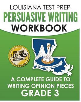 Paperback LOUISIANA TEST PREP Persuasive Writing Workbook Grade 3: A Complete Guide to Writing Opinion Pieces Book