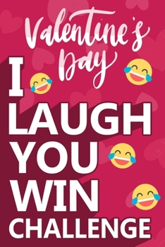 Paperback I Laugh You Win Challenge: Valentine's Day Try Not to Laugh Challenge Books For Kids Collection of Silly, and Uutrageously Hilarious Funny Scenar Book