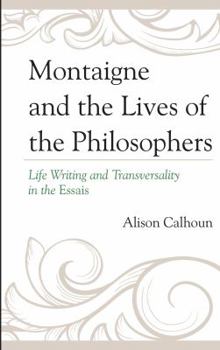 Paperback Montaigne and the Lives of the Philosophers: Life Writing and Transversality in the Essais Book