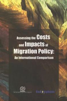 Assessing the Costs and Impacts of Migration Policy: An International Comparison