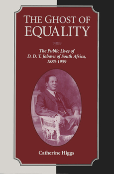 Hardcover The Ghost of Equality: The Public Lives of D. D. T. Jabavu of South Africa, 1885-1959 Book