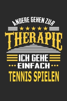 Andere gehen zur Therapie Ich gehe einfach Tennis spielen: Notizbuch mit 110 linierten Seiten, ideal als Geschenk, auch als Dekoration verwendbar (German Edition)
